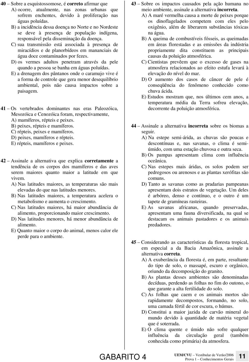 C) sua transmissão está associada à presença de miracídios e de planorbídeos em mananciais de água doce contaminados por fezes.