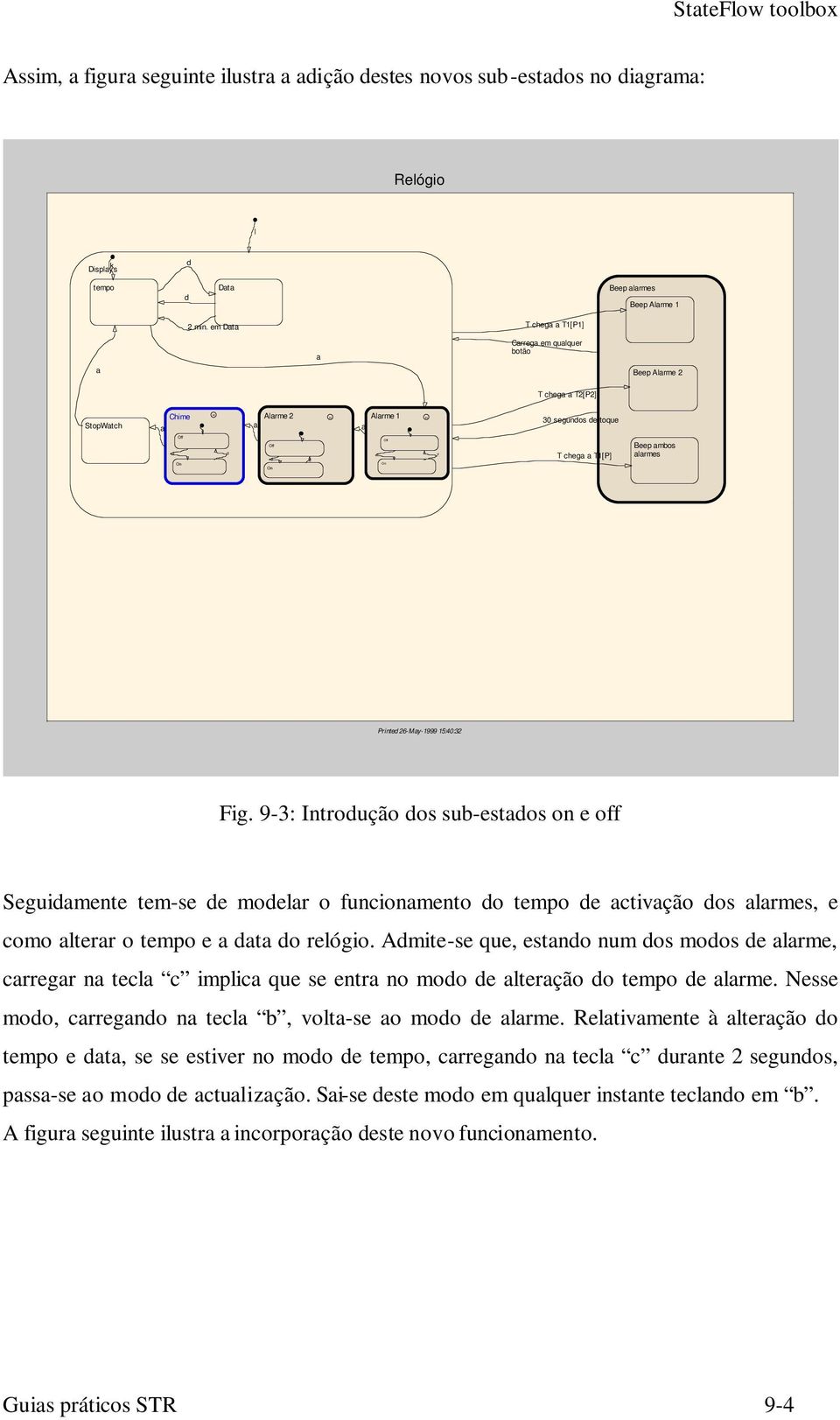 9-3: Introução os su-estos on e off Seguimente tem-se e moelr o funionmento o tempo e tivção os lrmes, e omo lterr o tempo e t o relógio.