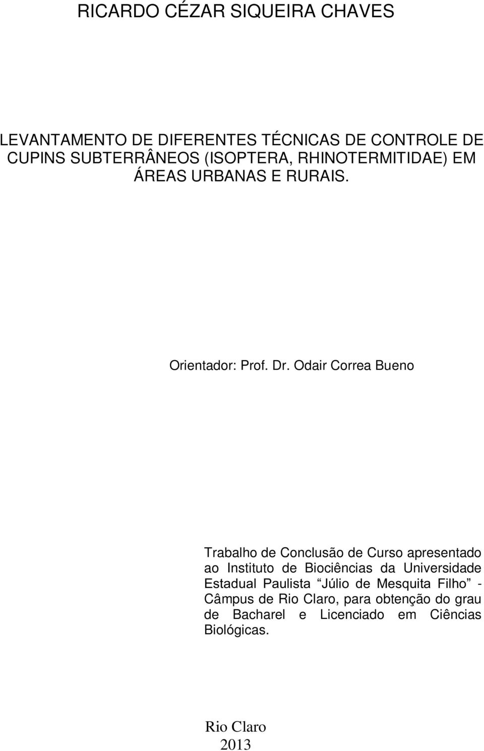 Odair Correa Bueno Trabalho de Conclusão de Curso apresentado ao Instituto de Biociências da Universidade