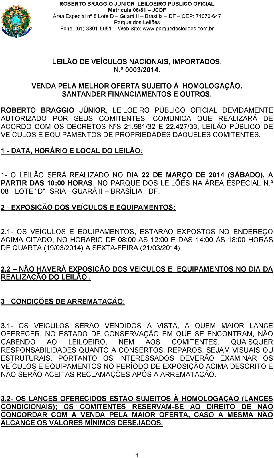 427/33, LEILÃO PÚBLICO DE VEÍCULOS E EQUIPAMENTOS DE PROPRIEDADES DAQUELES COMITENTES.