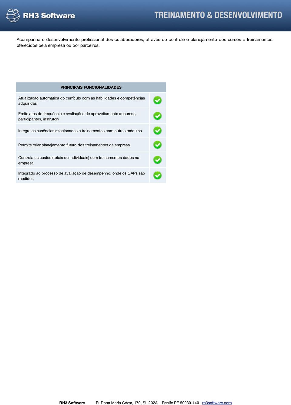 Atualização automática do currículo com as habilidades e competências adquiridas Emite atas de frequência e avaliações de aproveitamento (recursos,