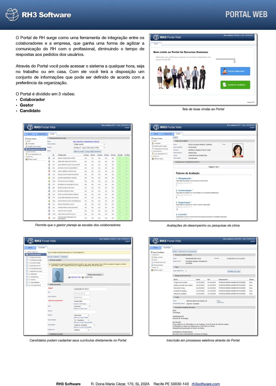 Com ele você terá a disposição um conjunto de informações que pode ser definido de acordo com a preferência da organização.