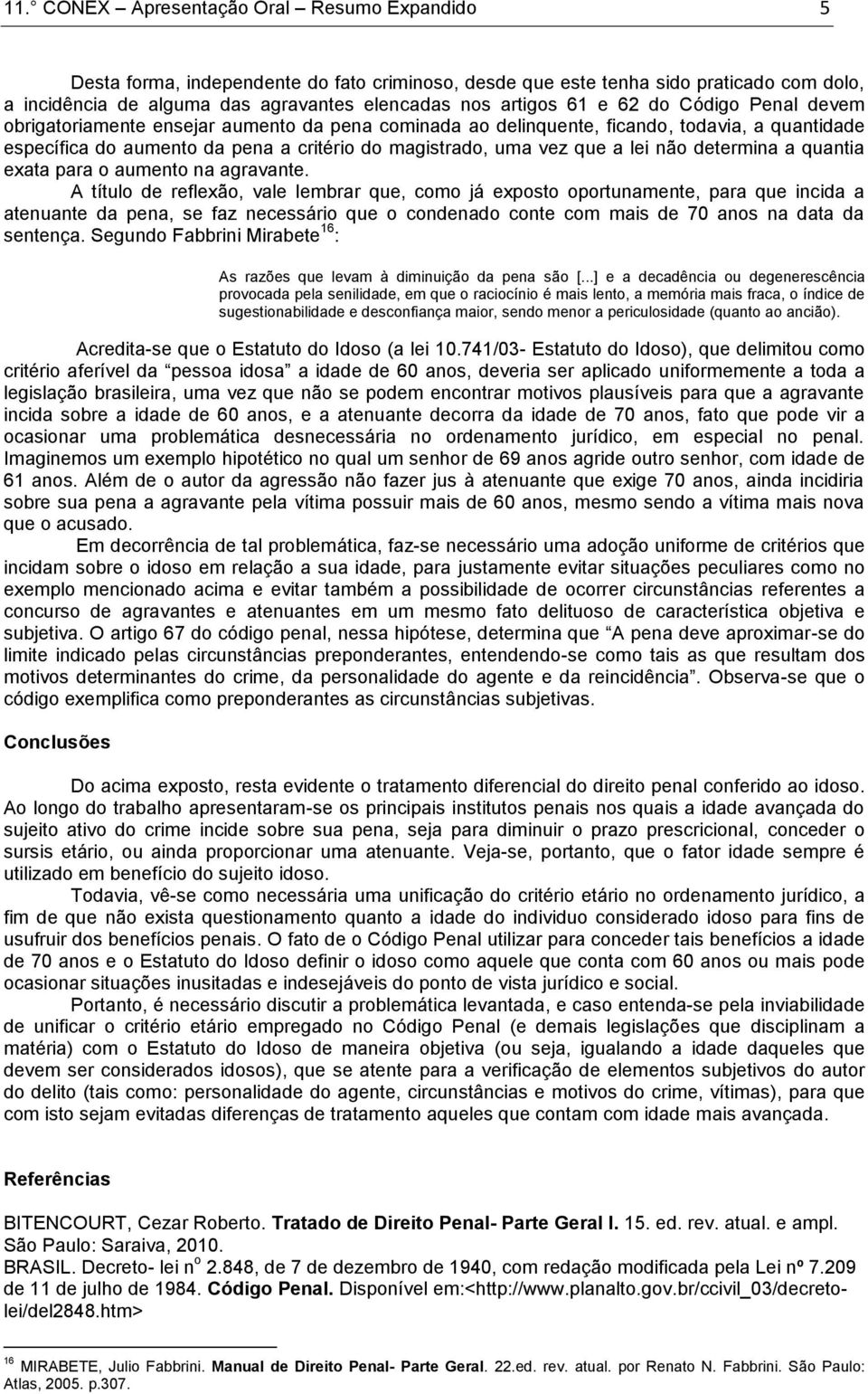 lei não determina a quantia exata para o aumento na agravante.