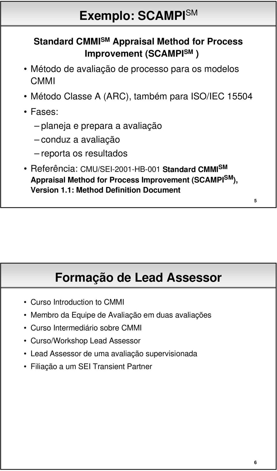 Method for Process Improvement (SCAMPI SM ), Version 1.