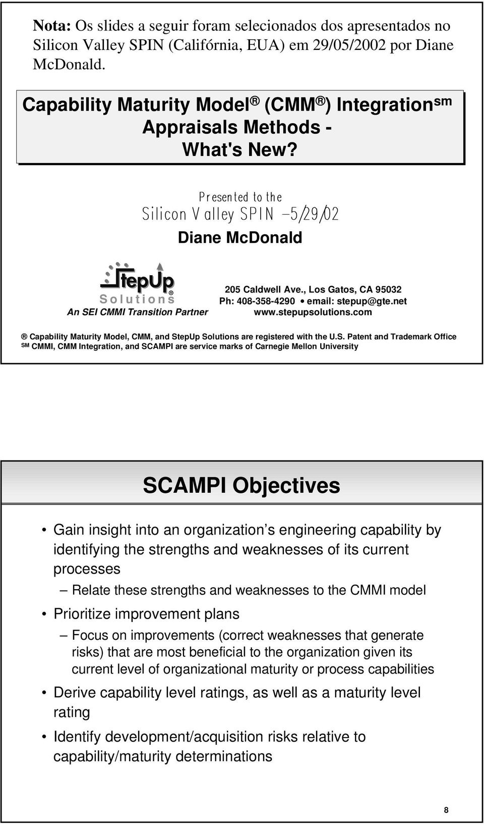 , Los Gatos, CA 95032 Ph: 408-358-4290 email: stepup@gte.net www.stepupsolutions.com Capability Maturity Model, CMM, and St