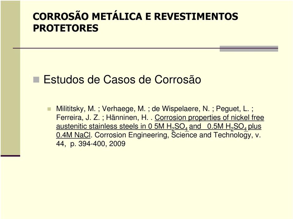 . Corrosion properties of nickel free austenitic stainless steels in 0 5M H 2 SO 4 and 0.