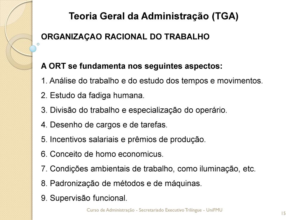 Divisão do trabalho e especialização do operário. 4. Desenho de cargos e de tarefas. 5.