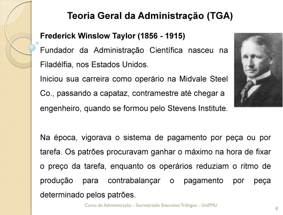 , passando a capataz, contramestre até chegar a engenheiro, quando se formou pelo Stevens Institute.