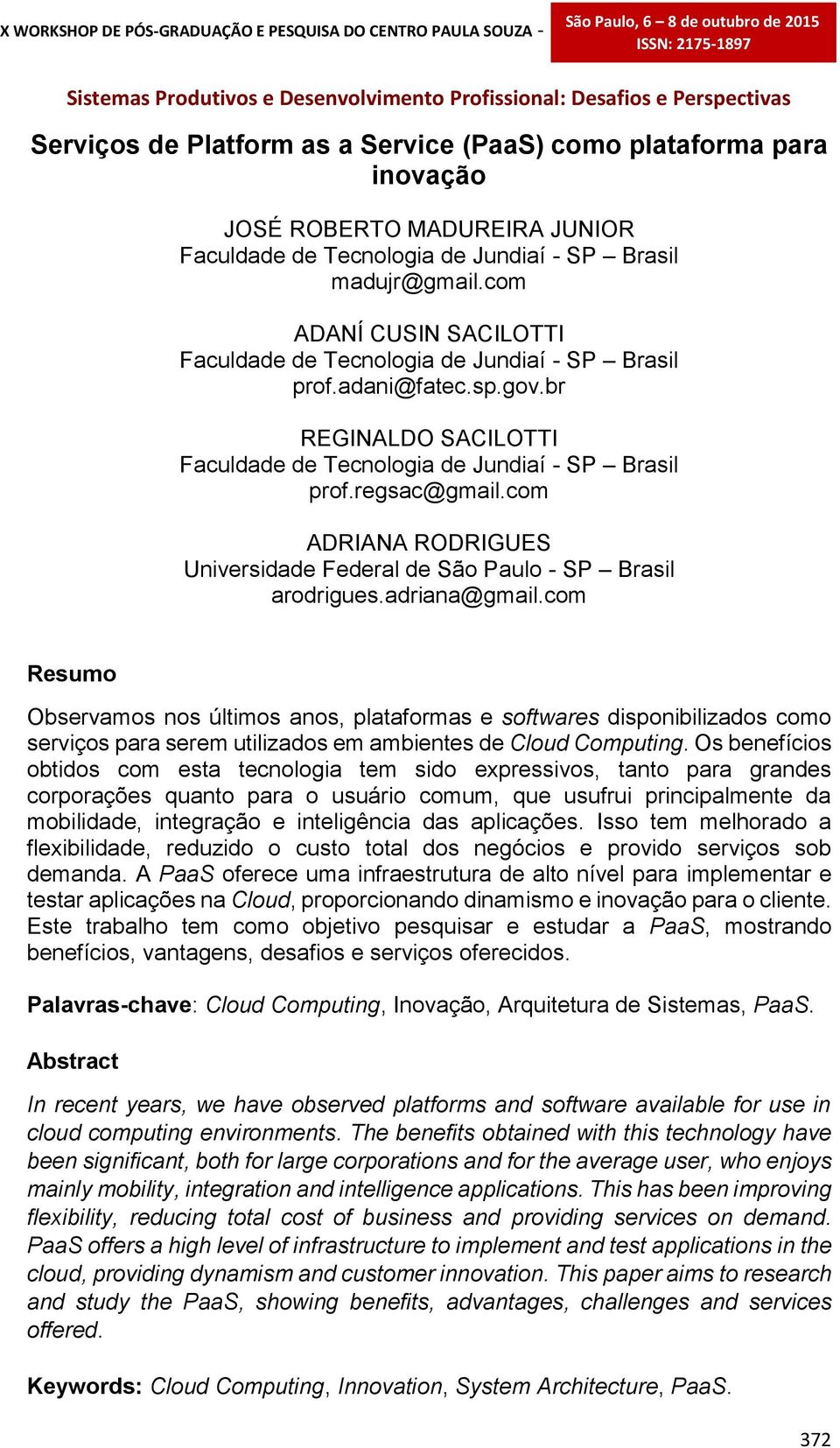 br REGINALDO SACILOTTI Faculdade de Tecnologia de Jundiaí - SP Brasil prof.regsac@gmail.com ADRIANA RODRIGUES Universidade Federal de São Paulo - SP Brasil arodrigues.adriana@gmail.