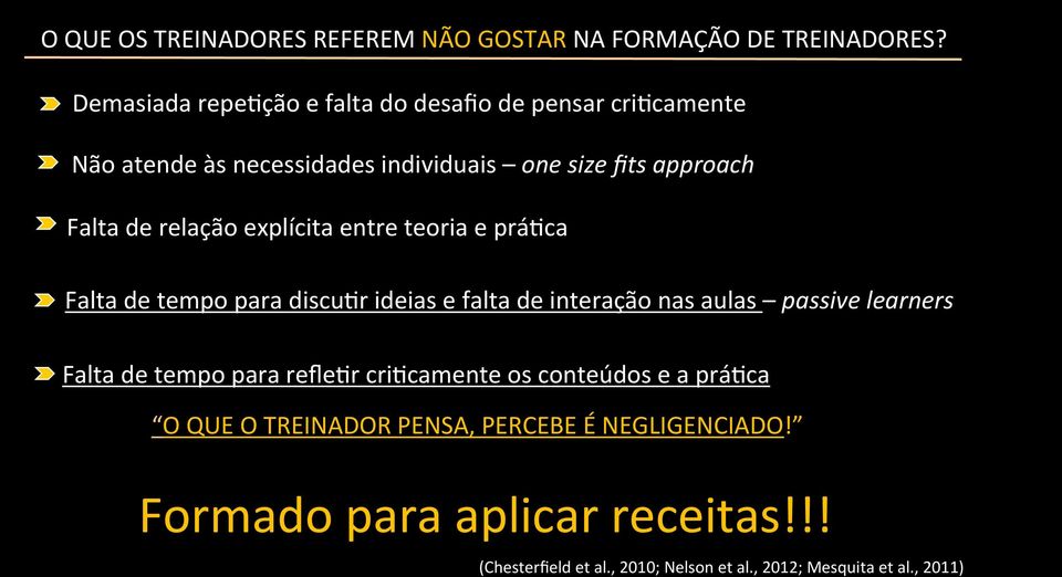 relação explícita entre teoria e práhca Falta de tempo para discuhr ideias e falta de interação nas aulas passive learners Falta de