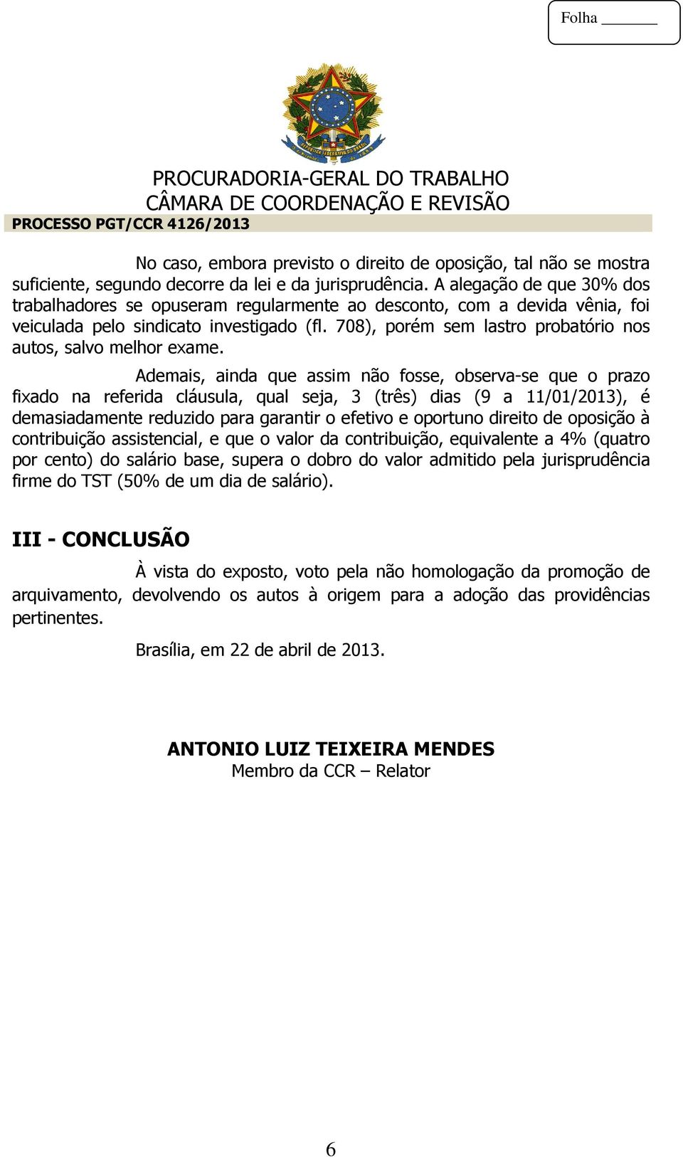 708), porém sem lastro probatório nos autos, salvo melhor exame.