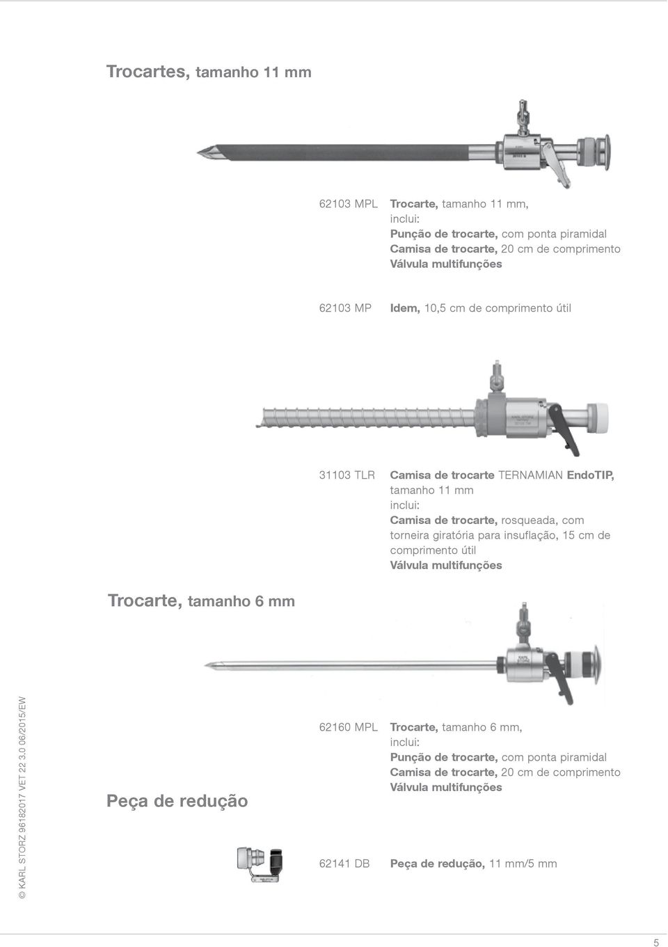 com torneira giratória para insuflação, 15 cm de comprimento útil Válvula multifunções Trocarte, tamanho 6 mm Peça de redução 62160 MPL Trocarte,