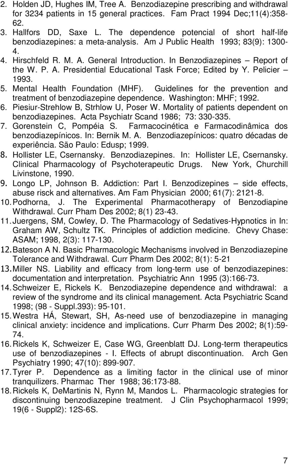 P. A. Presidential Educational Task Force; Edited by Y. Pelicier 1993. 5. Mental Health Foundation (MHF). Guidelines for the prevention and treatment of benzodiazepine dependence.