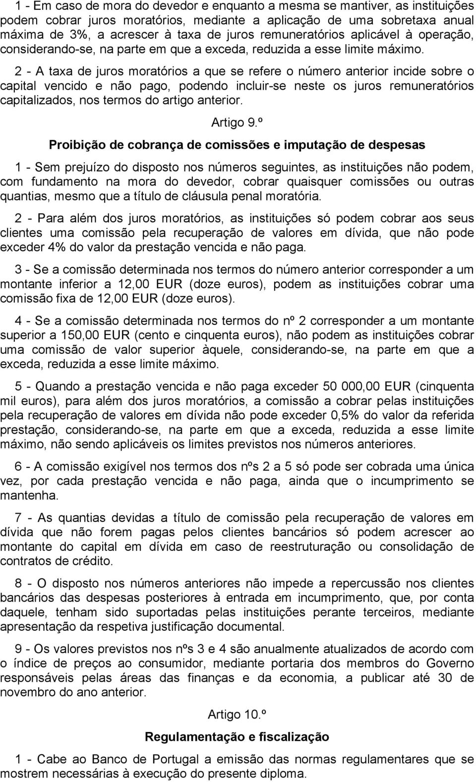 2 - A taxa de juros moratórios a que se refere o número anterior incide sobre o capital vencido e não pago, podendo incluir-se neste os juros remuneratórios capitalizados, nos termos do artigo