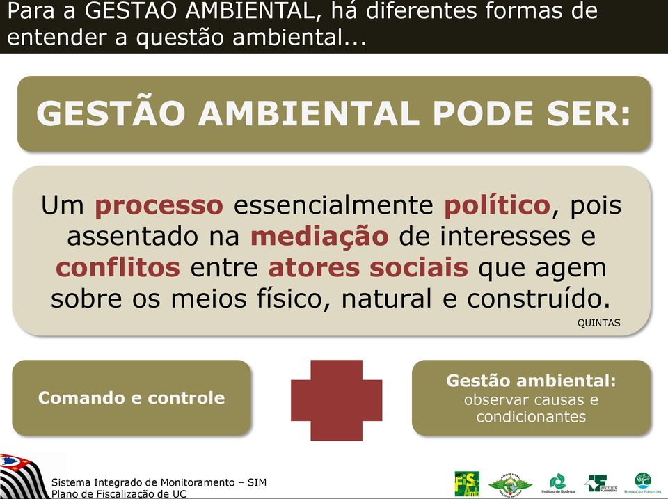 mediação de interesses e conflitos entre atores sociais que agem sobre os meios físico,