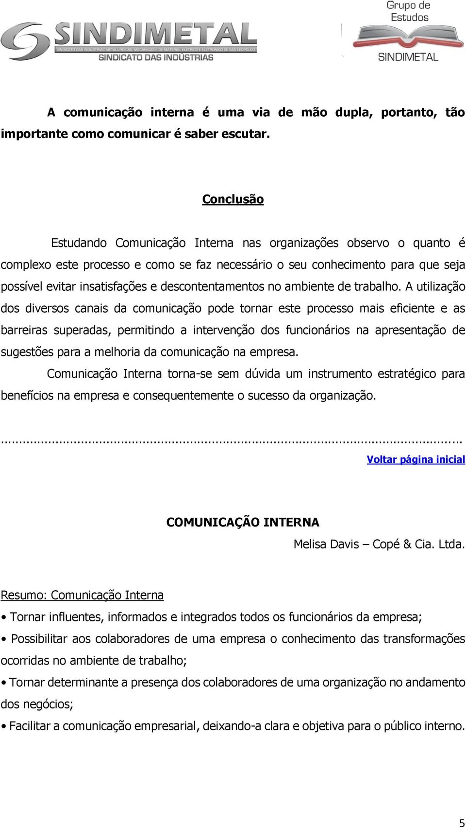 descontentamentos no ambiente de trabalho.