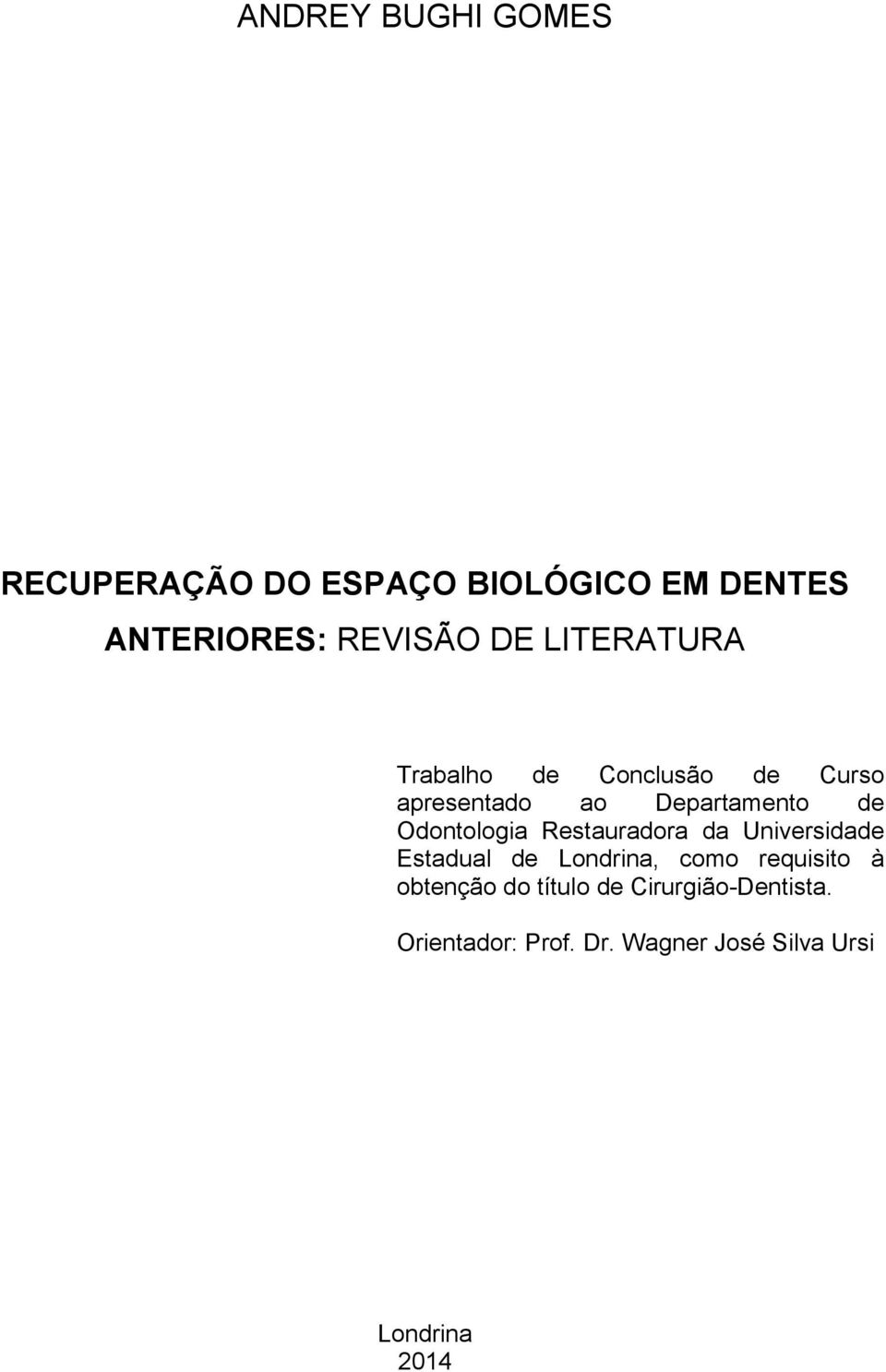 Restauradora da Universidade Estadual de Londrina, como requisito à obtenção do