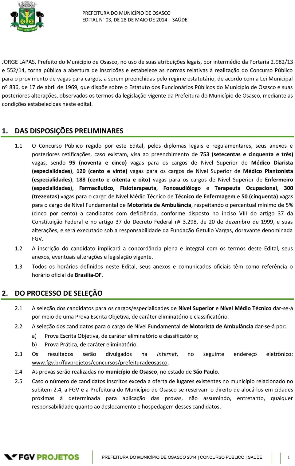 estatutário, de acordo com a Lei Municipal nº 836, de 17 de abril de 1969, que dispõe sobre o Estatuto dos Funcionários Públicos do Município de Osasco e suas posteriores alterações, observados os