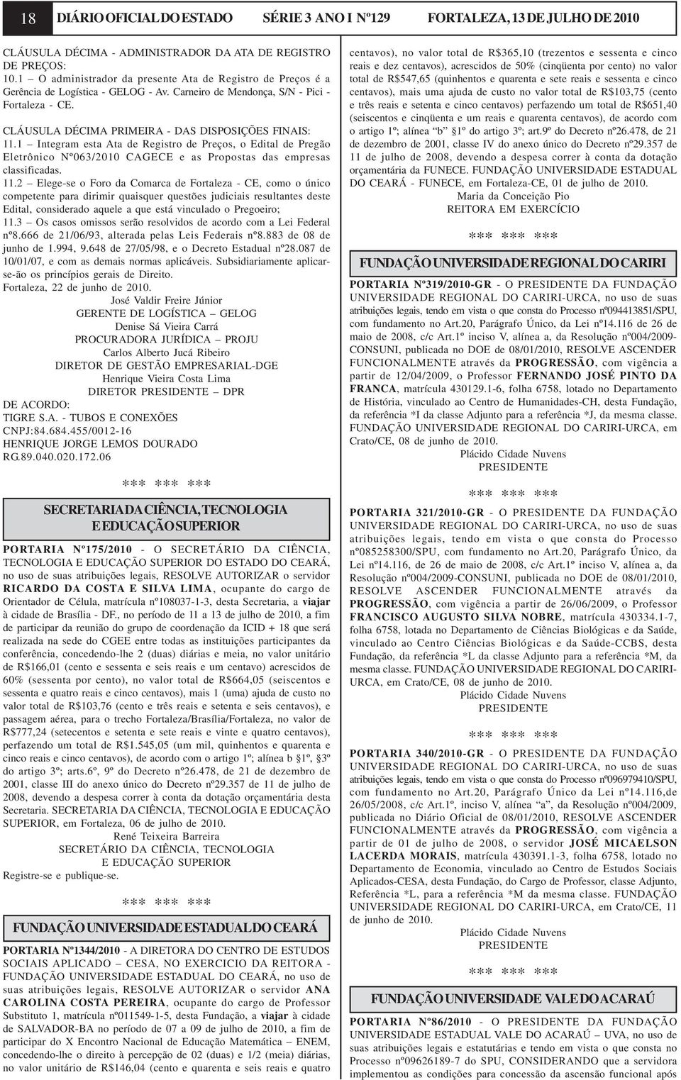 CLÁUSULA DÉCIMA PRIMEIRA - DAS DISPOSIÇÕES FINAIS: 11.