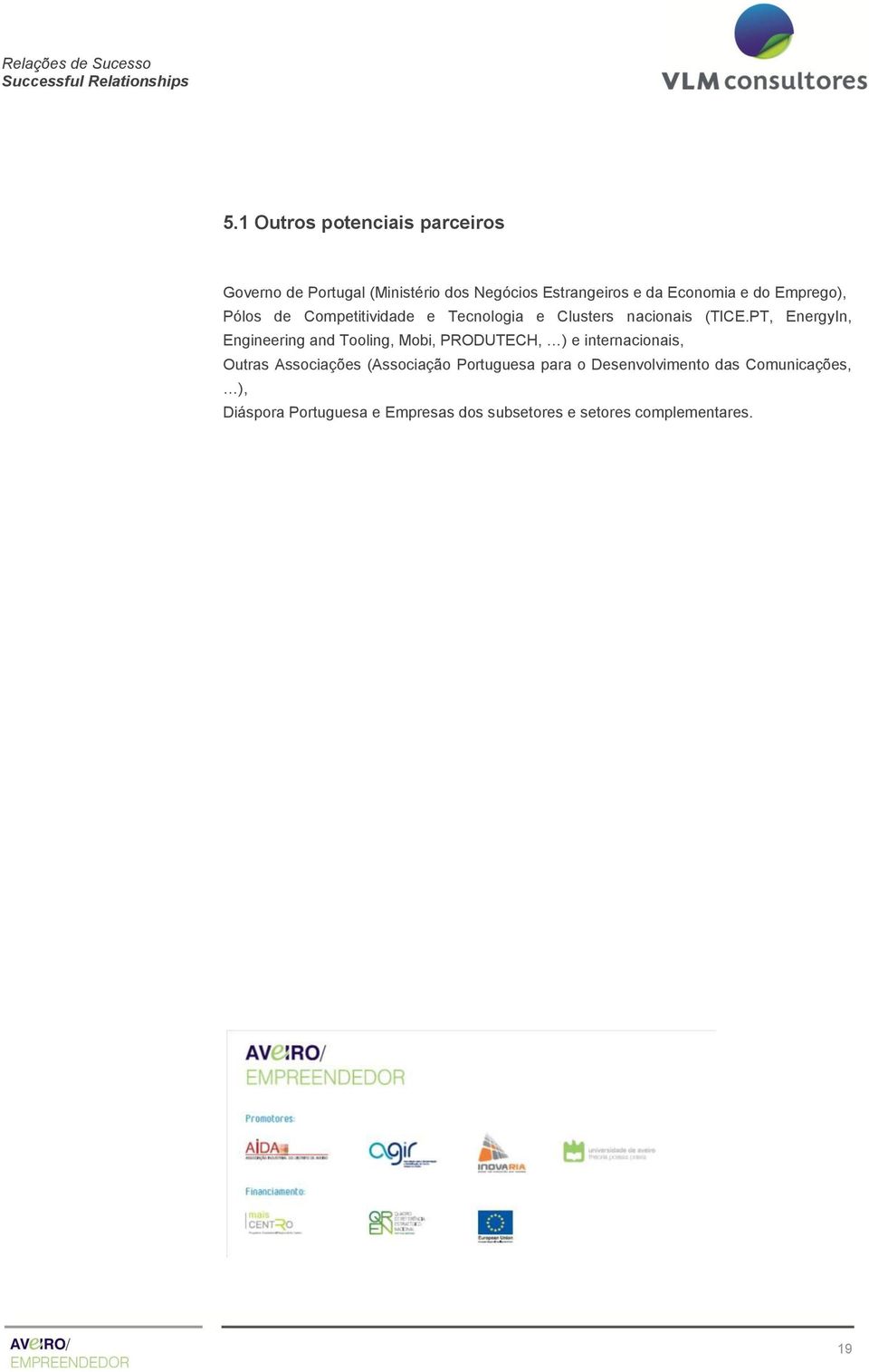 PT, EnergyIn, Engineering and Tooling, Mobi, PRODUTECH, ) e internacionais, Outras Associações