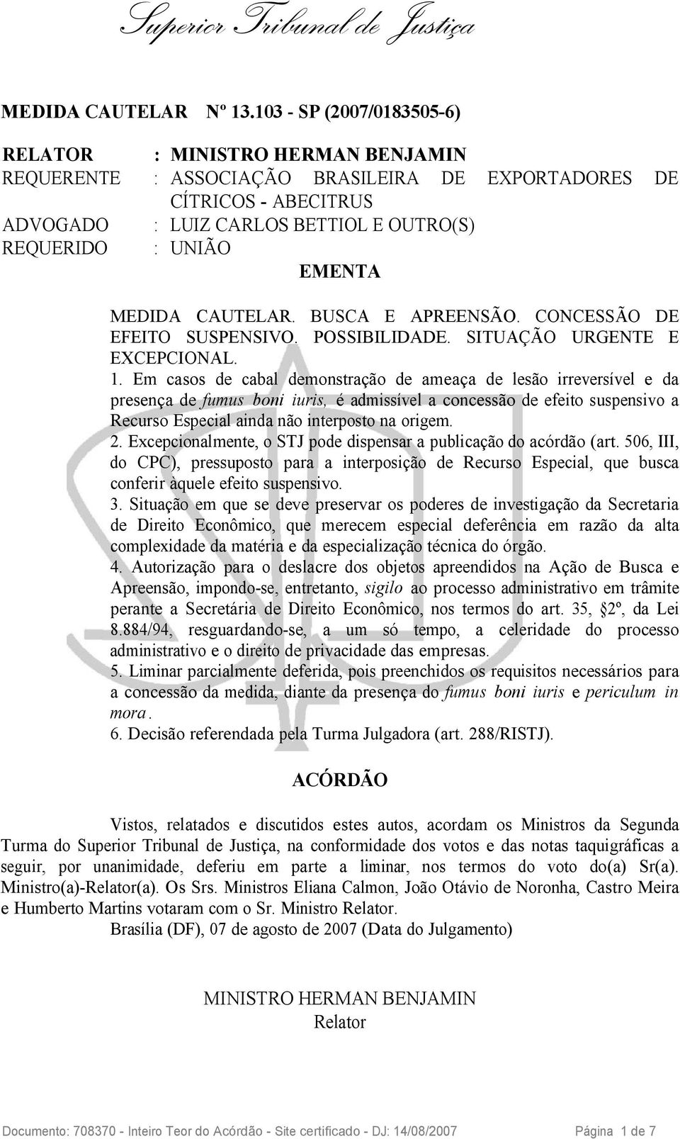 EMENTA MEDIDA CAUTELAR. BUSCA E APREENSÃO. CONCESSÃO DE EFEITO SUSPENSIVO. POSSIBILIDADE. SITUAÇÃO URGENTE E EXCEPCIONAL. 1.