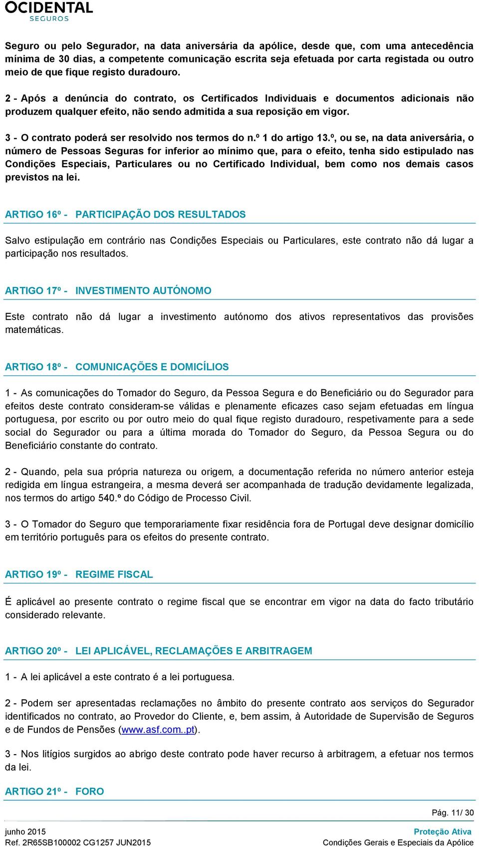 3 - O contrato poderá ser resolvido nos termos do n.º 1 do artigo 13.