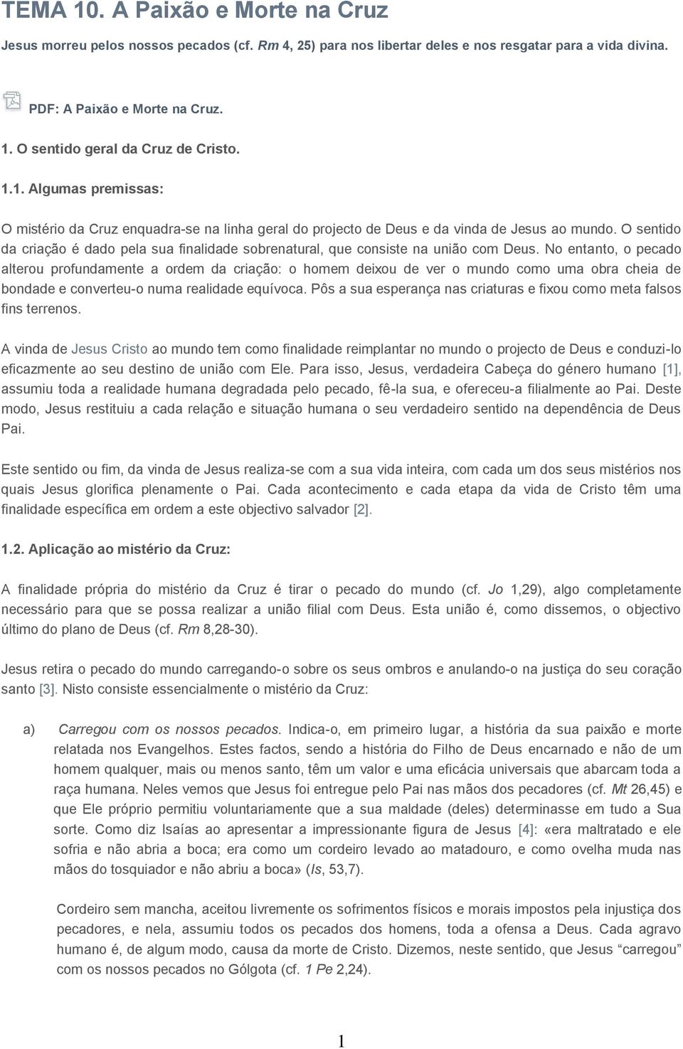 O sentido da criação é dado pela sua finalidade sobrenatural, que consiste na união com Deus.