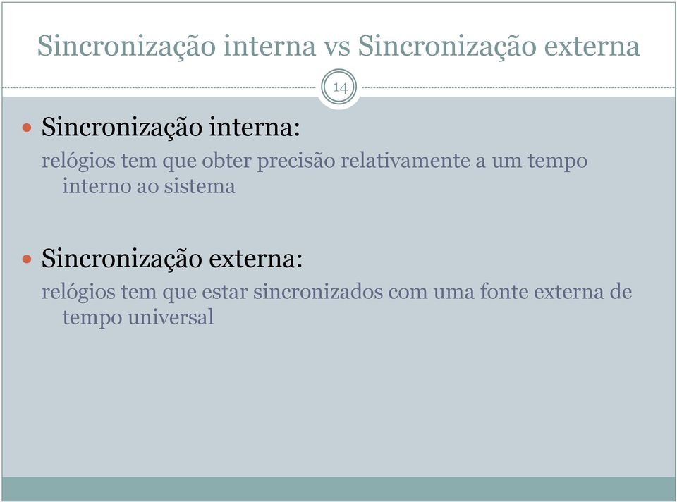 tempo interno ao sistema 14 Sincronização externa: relógios