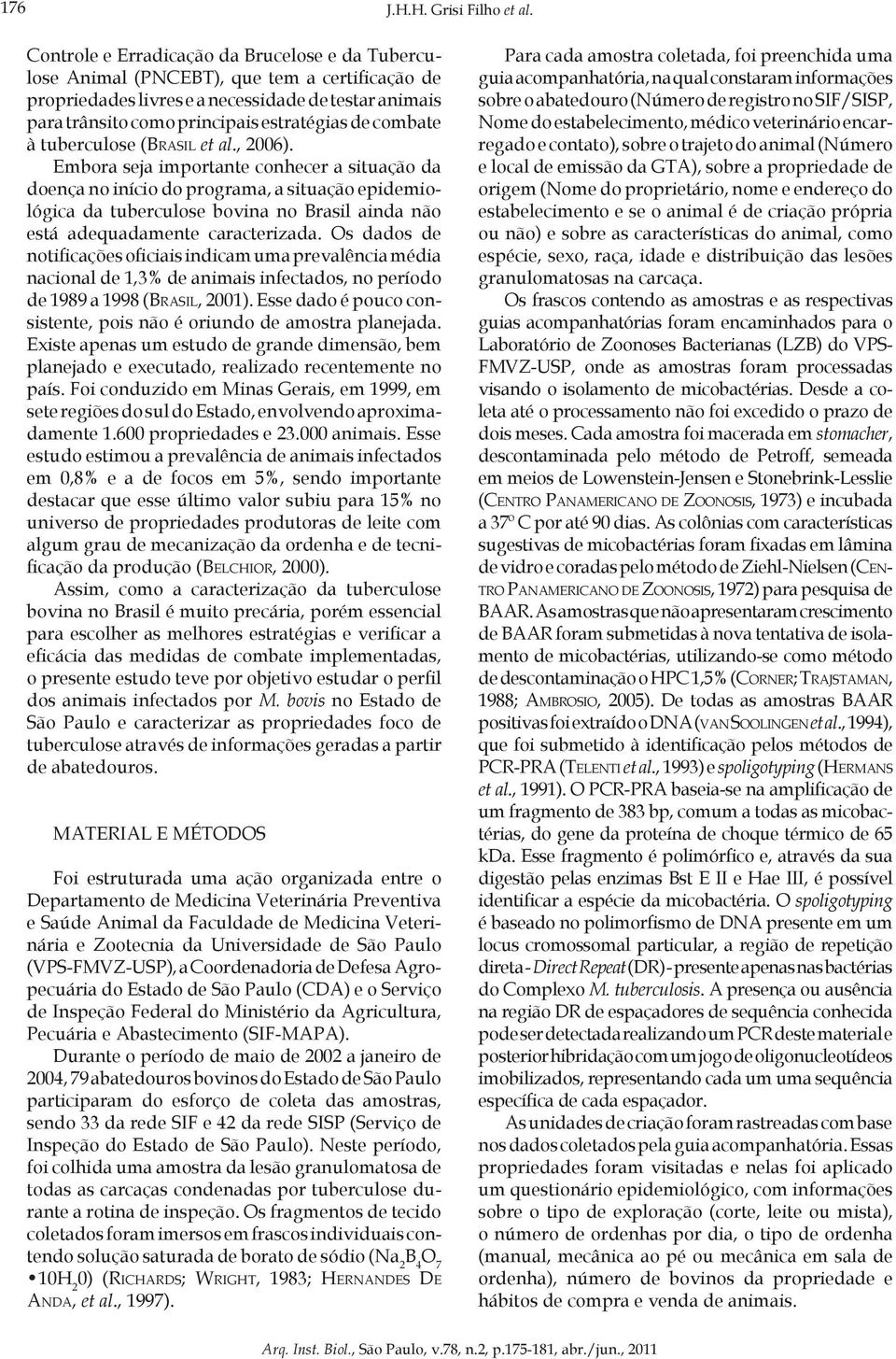 combate à tuberculose (Brasil et al., 2006).