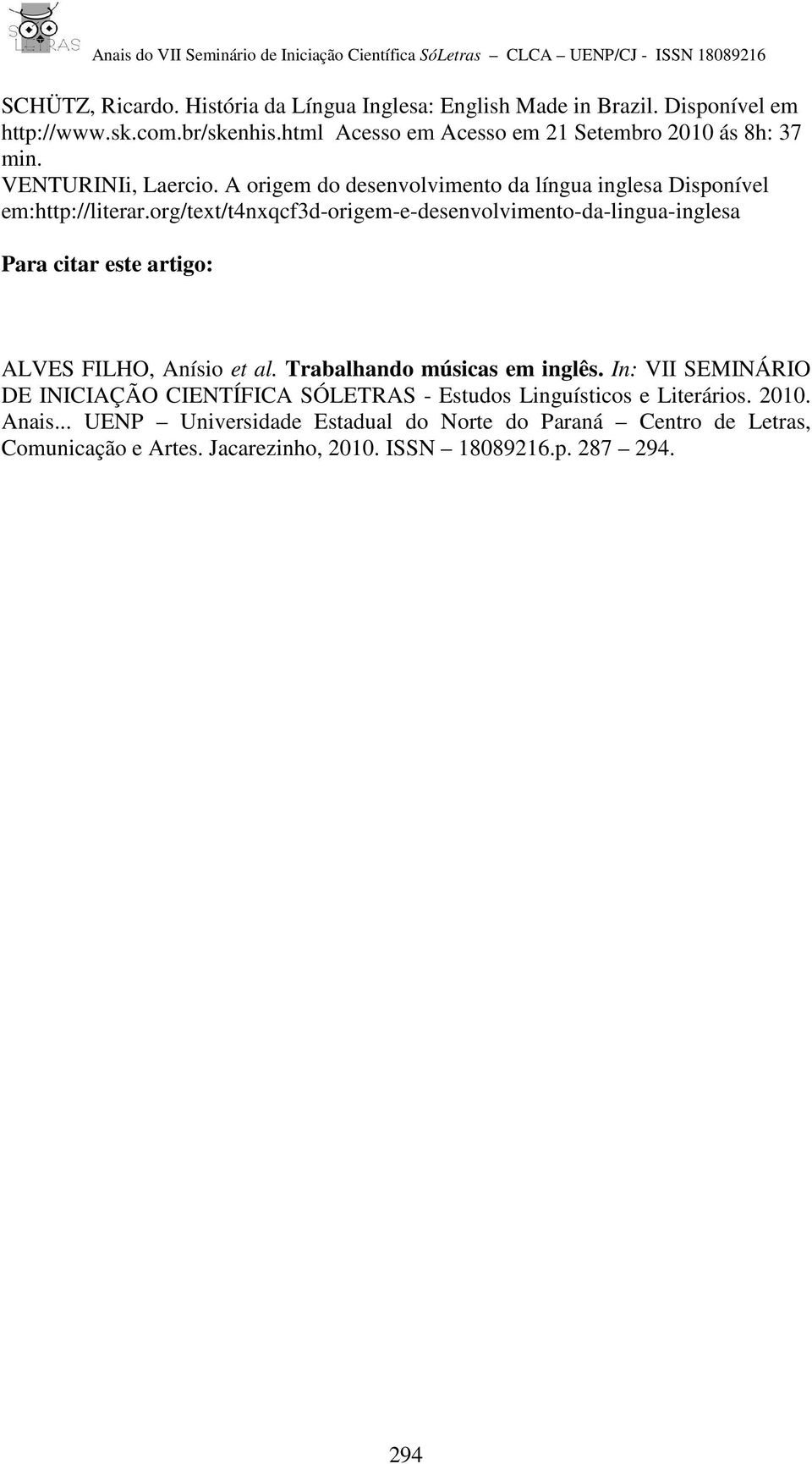 org/text/t4nxqcf3d-origem-e-desenvolvimento-da-lingua-inglesa Para citar este artigo: ALVES FILHO, Anísio et al. Trabalhando músicas em inglês.