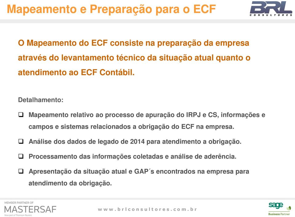Detalhamento: Mapeamento relativo ao processo de apuração do IRPJ e CS, informações e campos e sistemas relacionados a obrigação do ECF