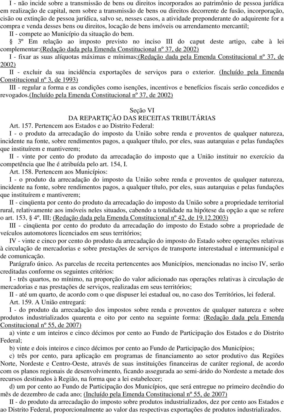 arrendamento mercantil; II - compete ao Município da situação do bem.