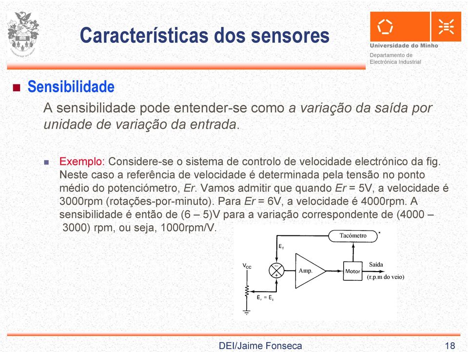 Neste caso a referência de velocidade é determinada pela tensão no ponto médio do potenciómetro, Er.