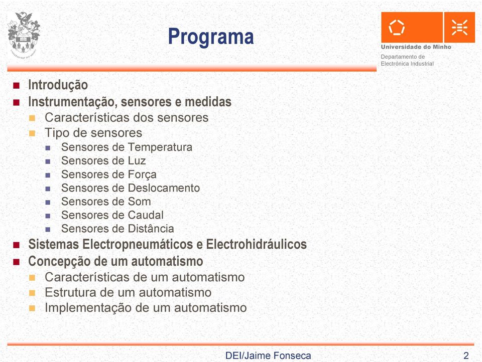 Sensores de Som Sensores de Caudal Sensores de Distância Sistemas Electropneumáticos e Electrohidráulicos