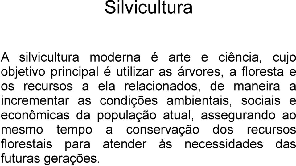 incrementar as condições ambientais, sociais e econômicas da população atual,