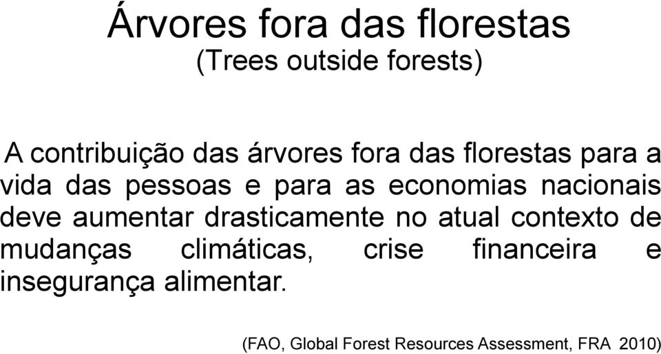 aumentar drasticamente no atual contexto de mudanças climáticas, crise