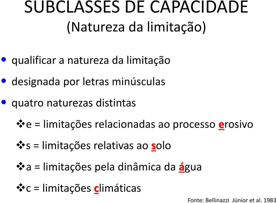 limitações relacionadas ao processo erosivo s = limitações relativas ao solo a =