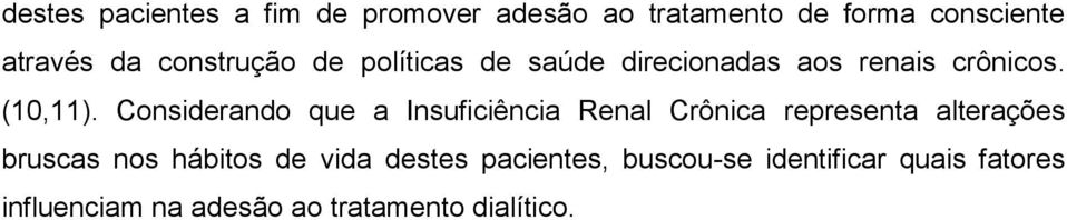 Considerando que a Insuficiência Renal Crônica representa alterações bruscas nos hábitos