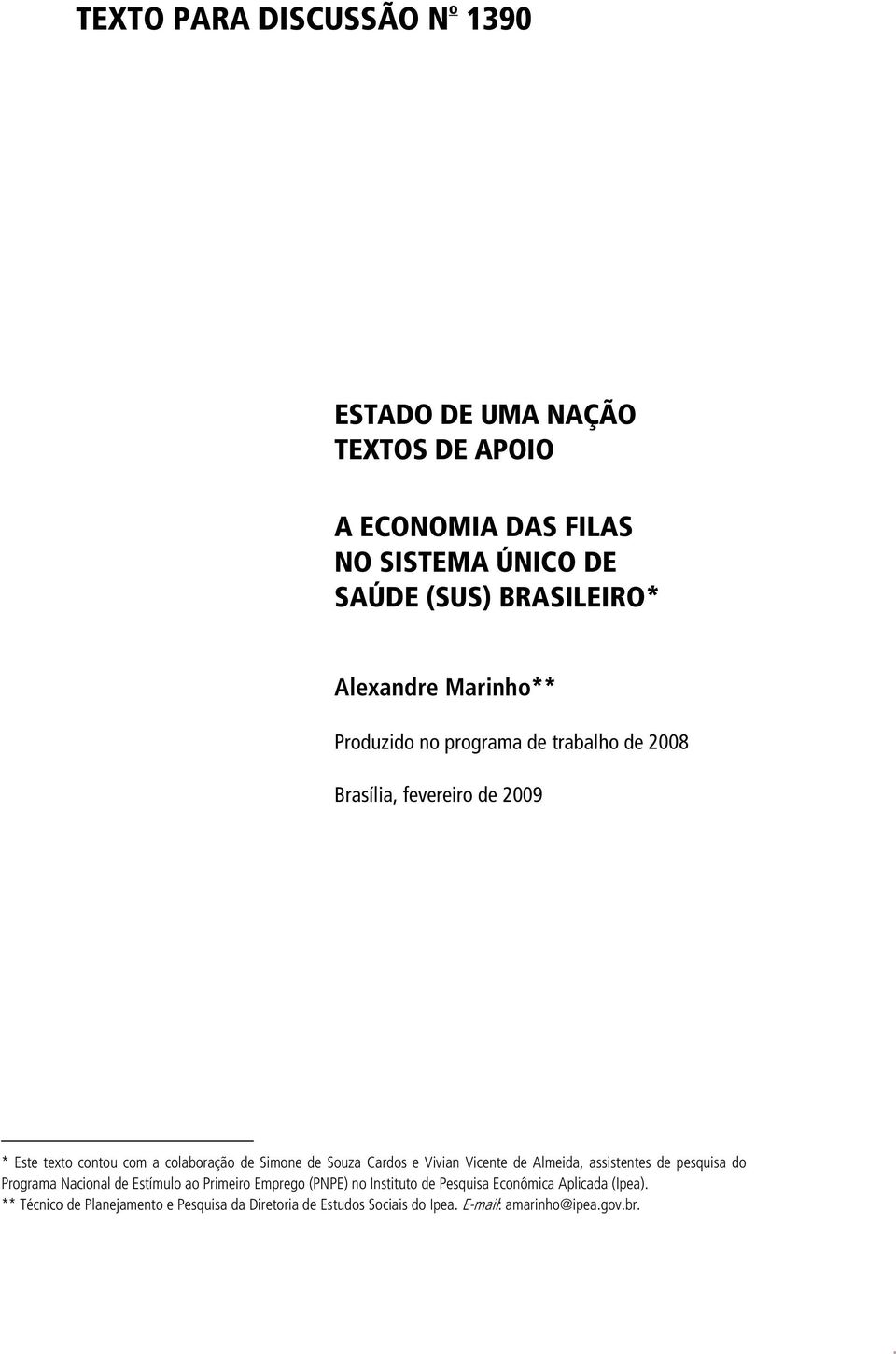 de Souza Cardos e Vivian Vicente de Almeida, assistentes de pesquisa do Programa Nacional de Estímulo ao Primeiro Emprego (PNPE) no