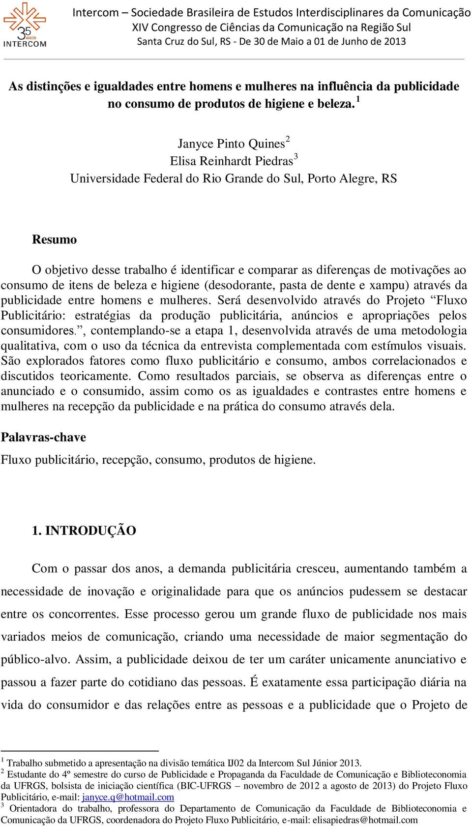 consumo de itens de beleza e higiene (desodorante, pasta de dente e xampu) através da publicidade entre homens e mulheres.