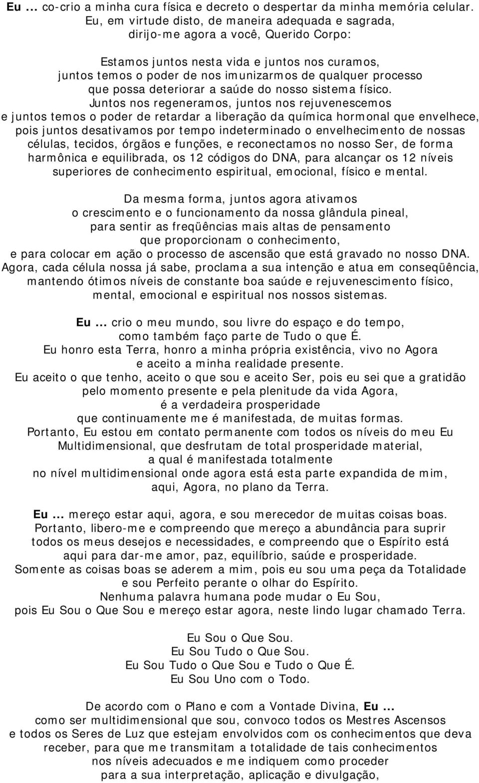 processo que possa deteriorar a saúde do nosso sistema físico.