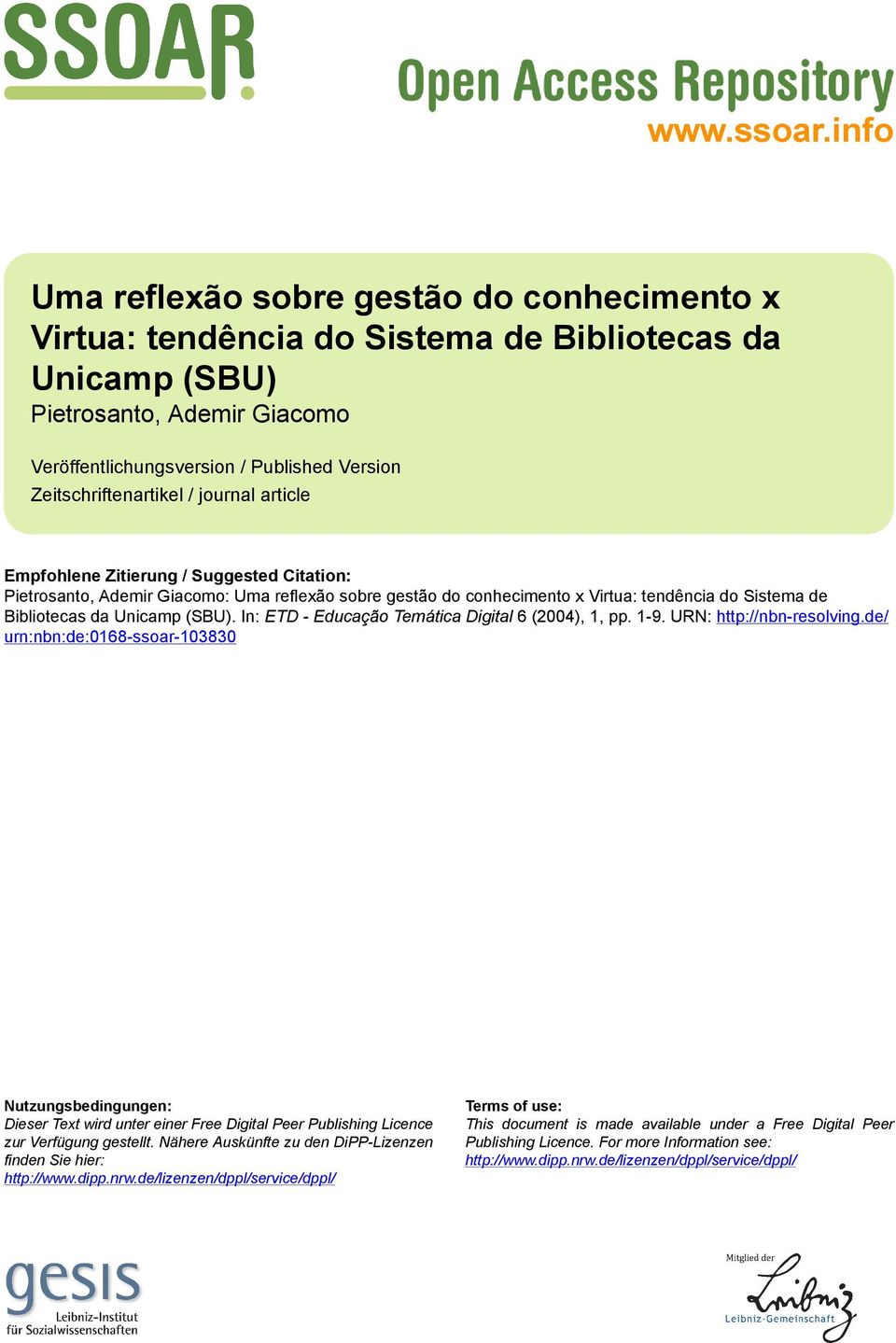 Zeitschriftenartikel / journal article Empfohlene Zitierung / Suggested Citation: Pietrosanto, Ademir Giacomo: Uma reflexão sobre gestão do conhecimento x Virtua: tendência do Sistema de Bibliotecas