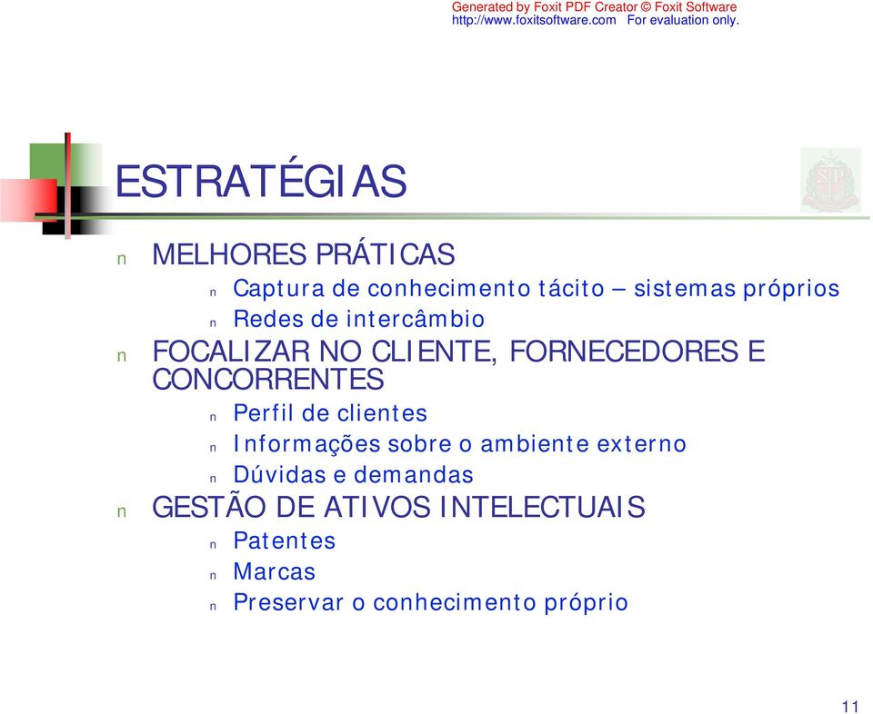 CONCORRENTES Perfil de clientes Informações sobre o ambiente externo Dúvidas