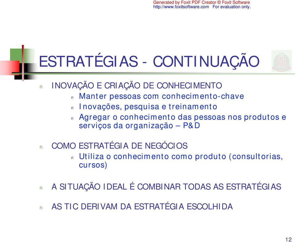 produtos e serviços da organização P&D COMO ESTRATÉGIA DE NEGÓCIOS Utiliza o conhecimento como