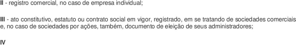 em se tratando de empresa ou sociedade estrangeira em funcionamento no País, e ato de registro ou autorização para funcionamento expedido pelo órgão competente, quando a atividade assim o exigir.