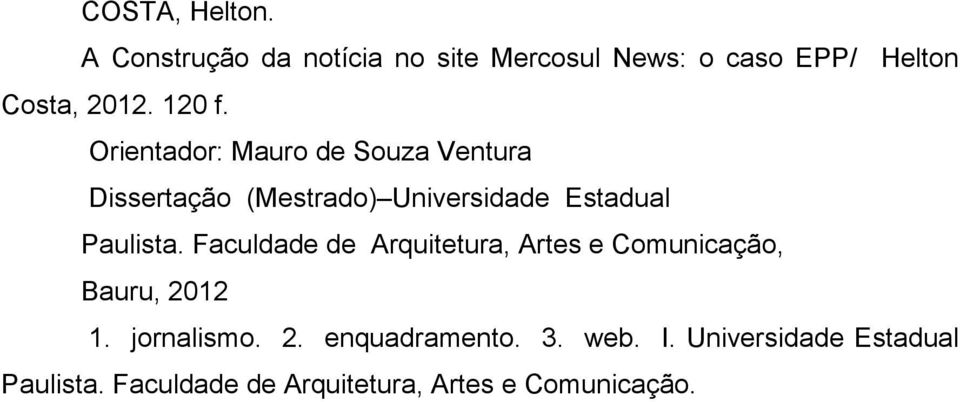 Orientador: Mauro de Souza Ventura Dissertação (Mestrado) Universidade Estadual Paulista.