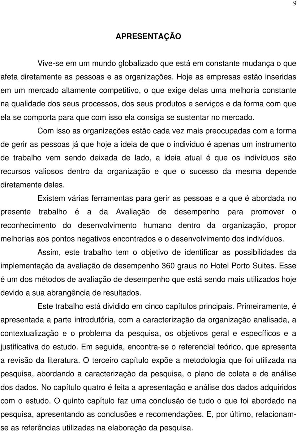 comporta para que com isso ela consiga se sustentar no mercado.