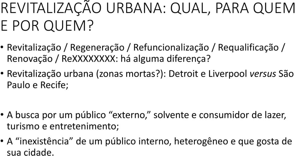 diferença? Revitalização urbana (zonas mortas?