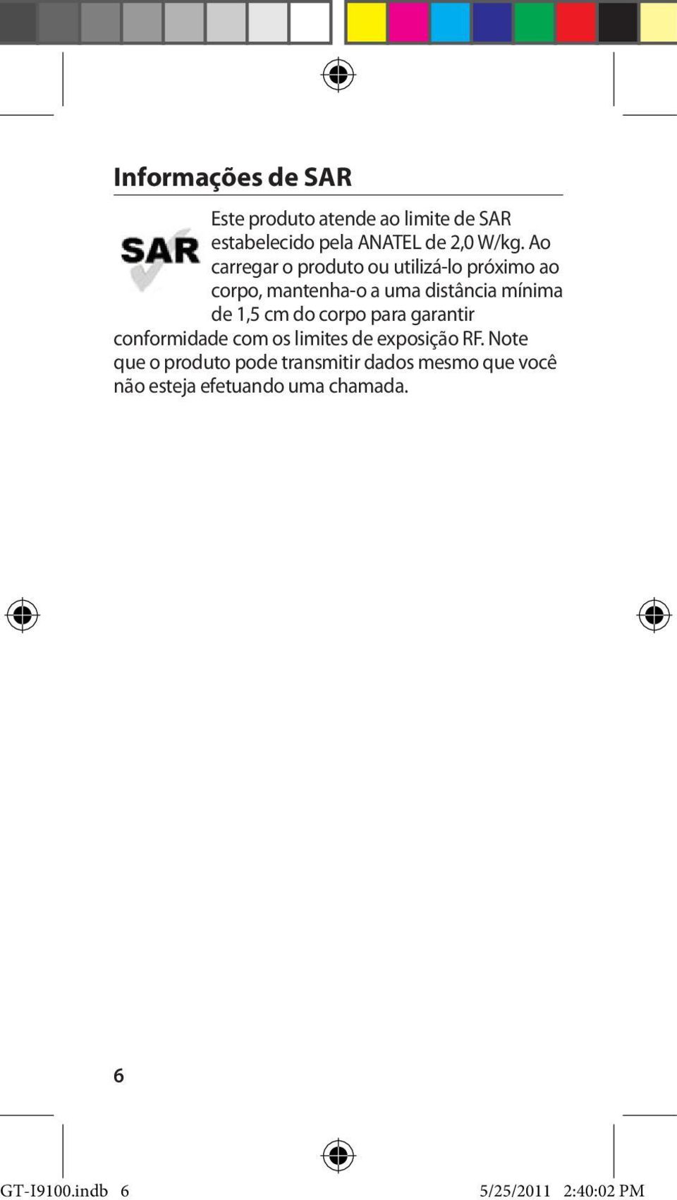 cm do corpo para garantir conformidade com os limites de exposição RF.