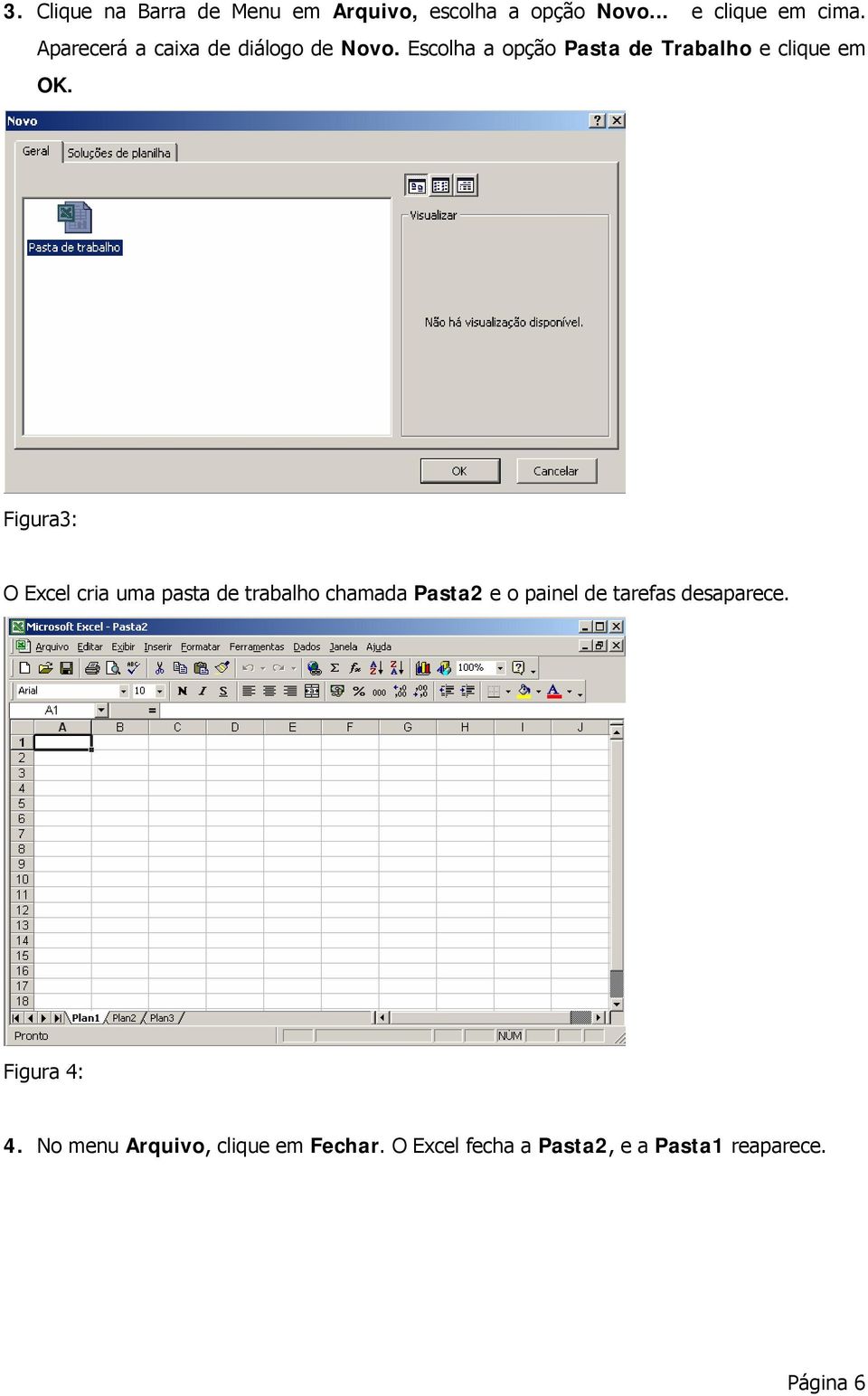 Figura3: O Excel cria uma pasta de trabalho chamada Pasta2 e o painel de tarefas